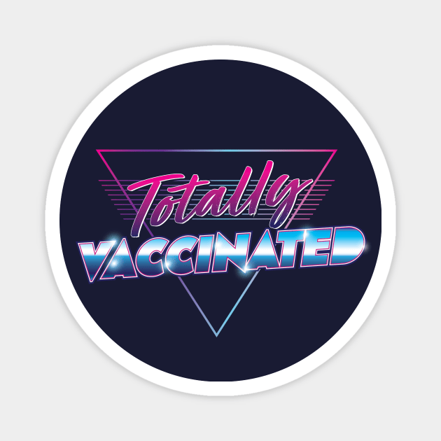 Totally Vaccinated! Magnet by Star Sandwich